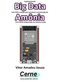 implementando big data com php e mysql para monitorar concentraço de amonia com esp32 programado em arduino e php (ebook)-vitor amadeu souza-3410003484672