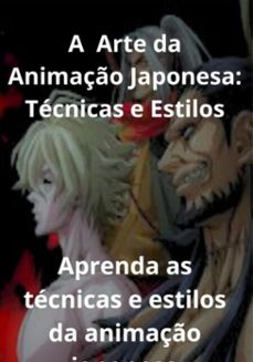 a arte da animaço japonesa: tecnicas e estilos (ebook)-thiago reis-3410006701172