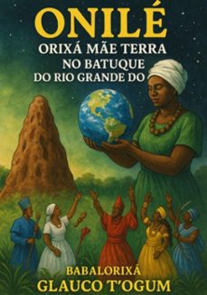 onile orixa me terra no batuque do rio grande do sul (ebook)-babalorixá glauco t´ogum-3410008301172