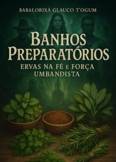 banhos preparatorios - ervas na fe e força umbandista (ebook)-babalorixá glauco t' ogum-3410008487272