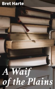 a waif of the plains (ebook)-bret harte-4057664583772