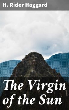 the virgin of the sun (ebook)-h. rider haggard-4057664624772