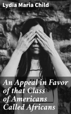 an appeal in favor of that class of americans called africans (ebook)-lydia maria child-4057664639172