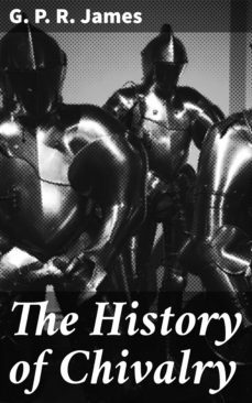 the history of chivalry (ebook)-g. p. r. james-4064066157272