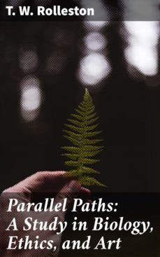 parallel paths: a study in biology, ethics, and art (ebook)-4064066202972