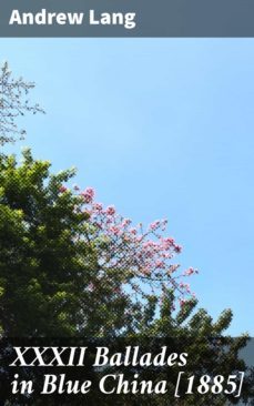 xxxii ballades in blue china [1885] (ebook)-andrew lang-4064066233372