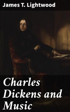 charles dickens and music (ebook)-james t. lightwood-4066339537972