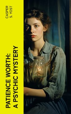 patience worth: a psychic mystery (ebook)-casper s. yost-4066339562172
