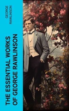 the essential works of george rawlinson (ebook)-george rawlinson-4066339581272