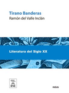 tirano banderas : novela de tierra caliente (ebook)-ramón del valle-inclán-4099995493672