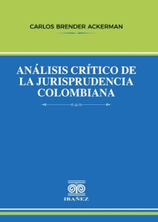 analisis critico de la jurisprudencia colombiana (ebook)-carlos brender ackerman-4099995589672