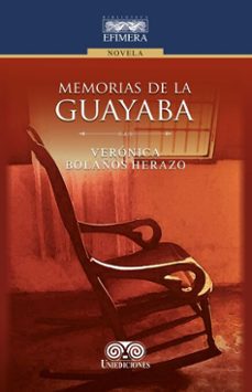 memorias de la guayaba (ebook)-verónica patricia bolaños herazo-4099995590272