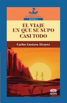 el viaje en que se supo casi todo (ebook)-carlos gustavo álvarez-4099995591972