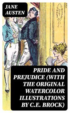 pride and prejudice (with the original watercolor illustrations by c.e. brock) (ebook)-jane austen-8596547001072