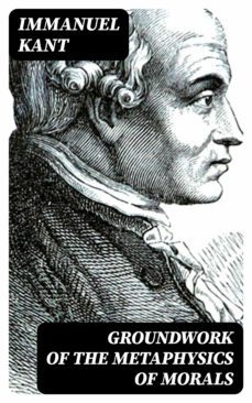 groundwork of the metaphysics of morals (ebook)-8596547158172