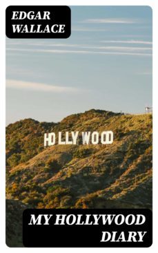 my hollywood diary (ebook)-edgar wallace-8596547166672