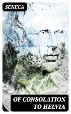 of consolation to helvia (ebook)-lucio anneo seneca-8596547168072
