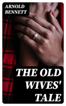 the old wives' tale (ebook)-arnold bennett-8596547210672