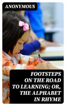 footsteps on the road to learning; or, the alphabet in rhyme (ebook)-8596547308072