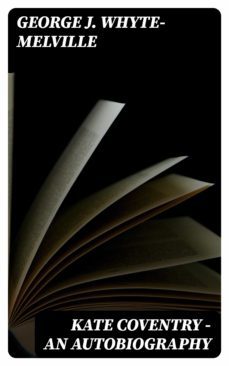 kate coventry - an autobiography (ebook)-george j. whyte melville-8596547313472