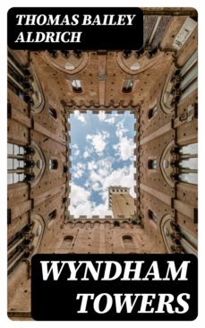 wyndham towers (ebook)-thomas bailey aldrich-8596547368472