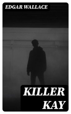 killer kay (ebook)-edgar wallace-8596547422372
