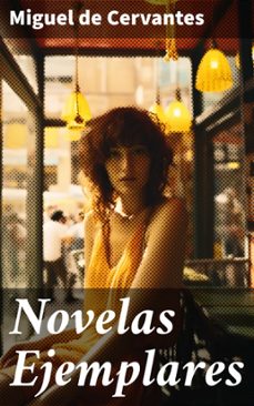 novelas ejemplares (ebook)-miguel de cervantes saavedra-8596547686972