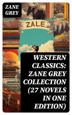 western classics: zane grey collection (27 novels in one edition) (ebook)-zane grey-8596547770572