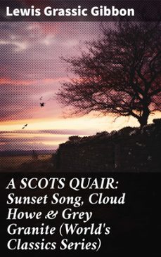 a scots quair: sunset song, cloud howe &amp; grey granite (world's classics series) (ebook)-lewis grassic gibbon-8596547807872