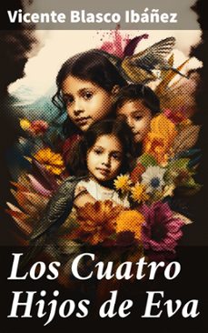 los cuatro hijos de eva (ebook)-vicente blasco ibañez-8596547825272