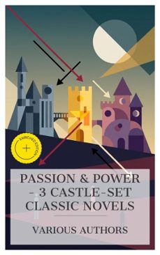 passion &amp; power - 3 castle-set classic novels (ebook)-baron edward bulwer lytton lytton-william harrison ainsworth-r. d. blackmore-8596547874072