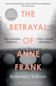 the betrayal of anne frank : a cold case investigation-rosemary sullivan-9780008353872
