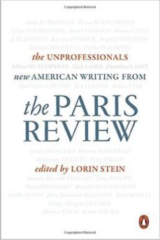 the unprofessionals: new american writing from the paris review-9780143128472