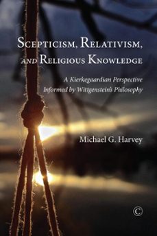 scepticism, relativism, and religious knowledge (ebook)-michael g harvey-9780227902172