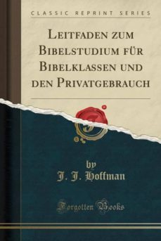 leitfaden zum bibelstudium fur bibelklassen und den privatgebrauch (classic reprint)-9780243482672