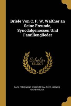 briefe von c. f. w. walther an seine freunde, synodalgenossen und familienglieder-9780270627572