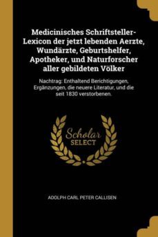 medicinisches schriftstellerlexicon der jetzt lebenden aerzte wundarzte geburtshelfer apotheker und naturforscher aller gebildeten volker-9780274948772