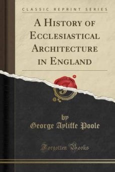 a history of ecclesiastical architecture in england (classic reprint)-9780282914172