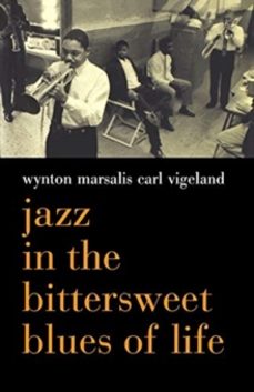 jazz in the bittersweet blues of life-wynton marsalis-carl vigeland-9780306811272