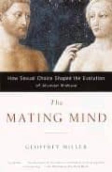 the mating mind: how the sexual choice shaped the evolution of hu man nature-9780385495172