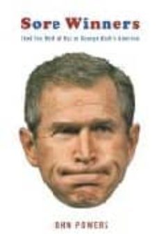 sore winners: (and teh rest of us) in george bush s america-9780385511872