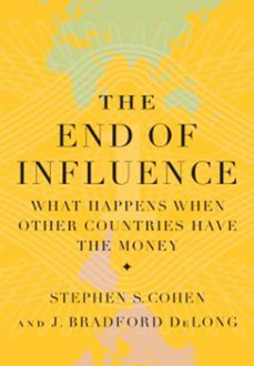 the end of influence (ebook)-j. bradford delong-stephen s cohen-9780465020072
