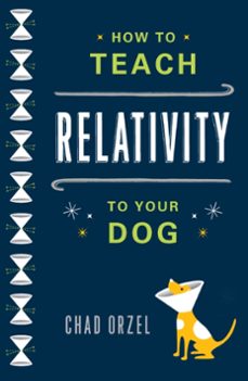 how to teach relativity to your dog (ebook)-chad orzel-9780465029372