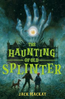 the haunting of old splinter-jack mackay-9780593693872