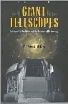 giant telescopes: astronomical ambition and the promise of techno logy-patrick w, mcgray-9780674011472