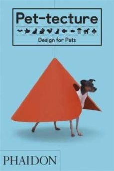 pet-tecture: design for pets-9780714876672