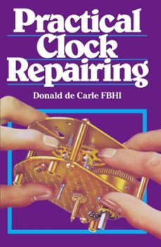 practical clock repairing (ebook)-donald de carle-9780719831072