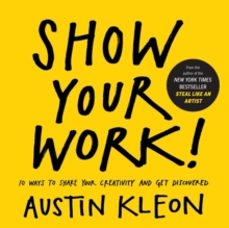 show your work!-austin kleon-9780761178972
