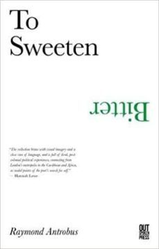 to sweeten bitter-raymond antrobus-9780993103872