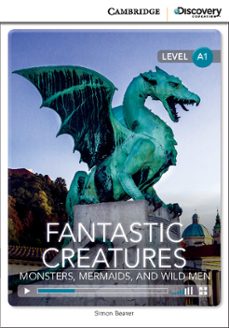 fantastic creatures: monsters, mermaids, and wild men beginning book with online access-9781107696372